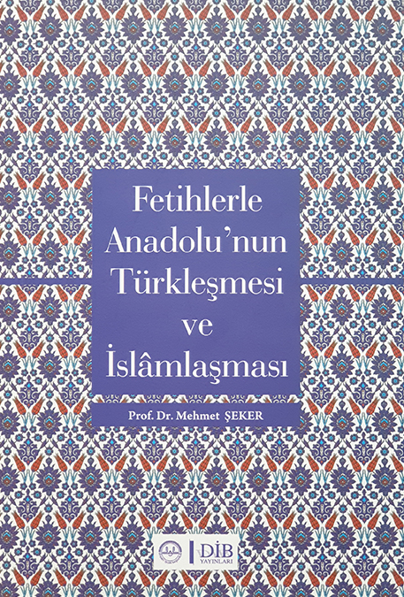 Fetihlerle Anadolu'nun Türkleşmesi ve İslamlaşması