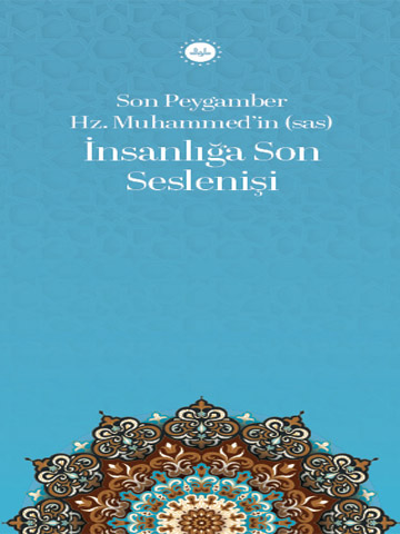 SON PEYGAMBER HZ. MUHAMMED’İN (SAS) İNSANLIĞA SON SESLENİŞİ (TÜRKÇE BROŞÜR)