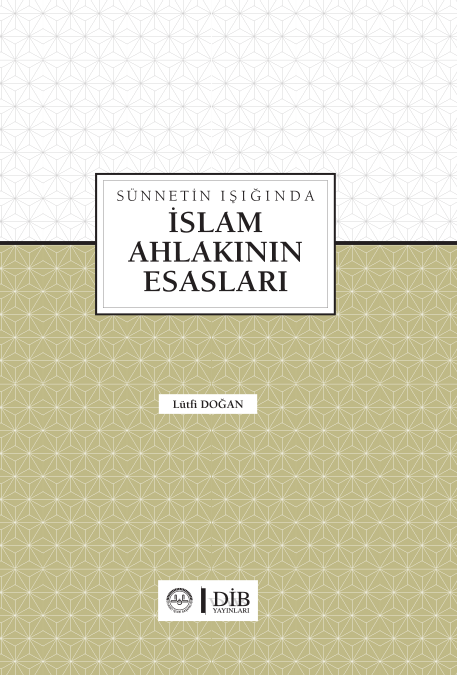  SÜNNETİN IŞIĞINDA İSLAM AHLAKININ ESASLARI