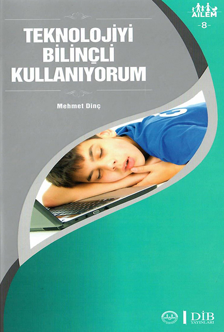 TEKNOLOJİYİ BİLİNÇLİ KULLANIYORUM