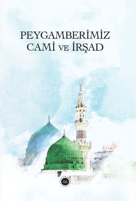 PEYGAMBERİMİZ  CAMİ VE İRŞAD