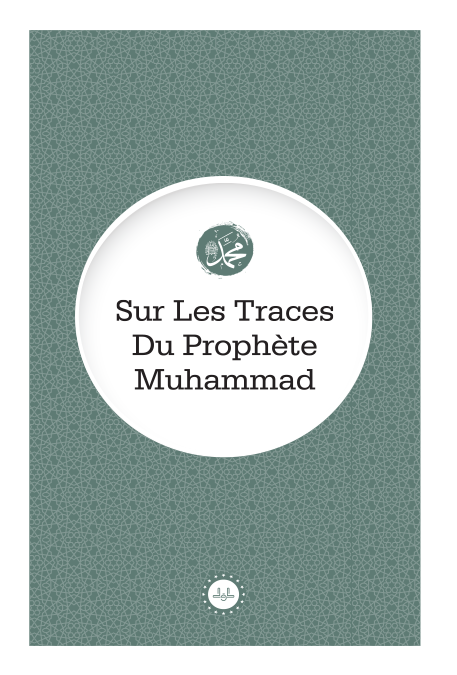 Sur les Traces du Prophète Muhammad 