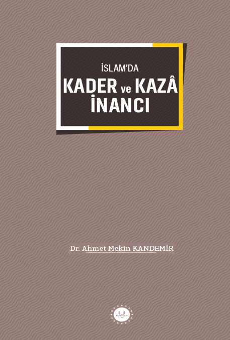 İSLAM’DA KADER ve KAZÂ İNANCI