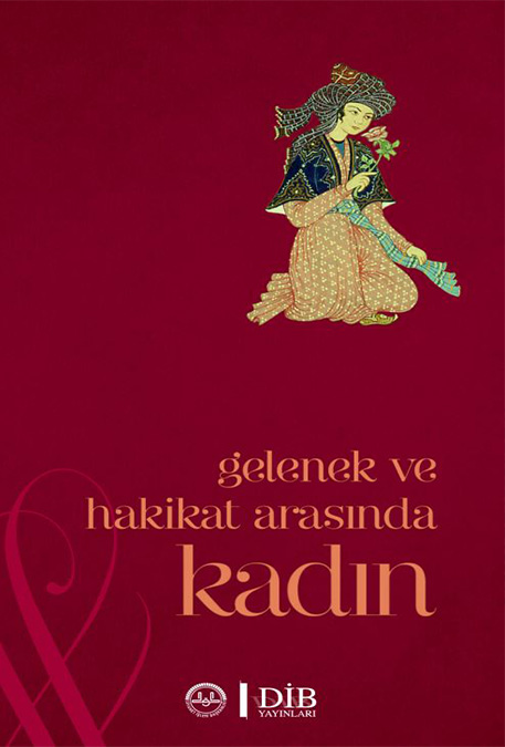 GELENEK VE HAKİKAT ARASINDA KADIN