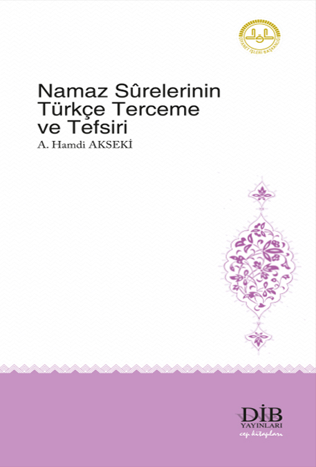 NAMAZ SÛRELERİNİN TÜRKÇE TERCEME VE TEFSİRİ