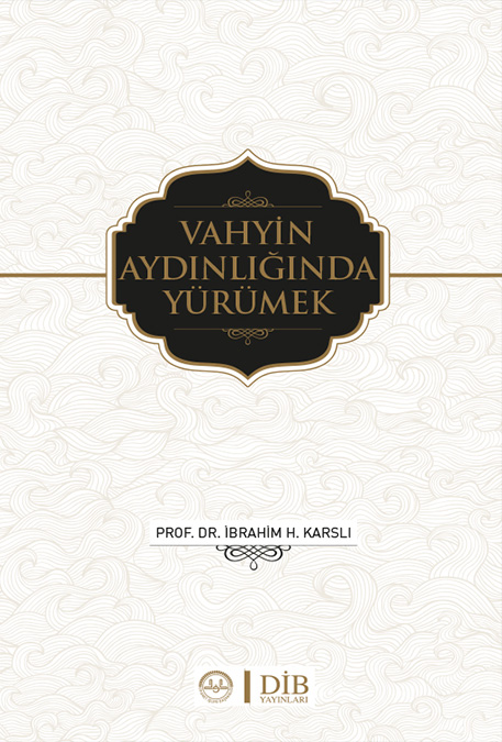 VAHYİN AYDINLIĞINDA YÜRÜMEK